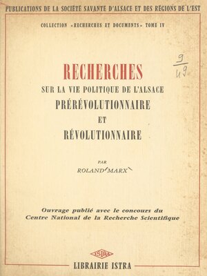 cover image of Recherches sur la vie politique de l'Alsace prérévolutionnaire et révolutionnaire